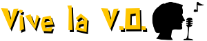 Vive la V.O.